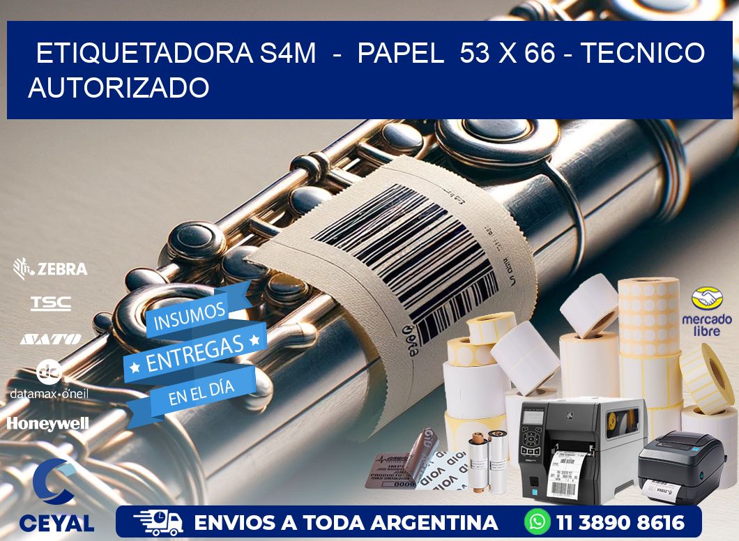 ETIQUETADORA S4M  –  PAPEL  53 x 66 – TECNICO AUTORIZADO