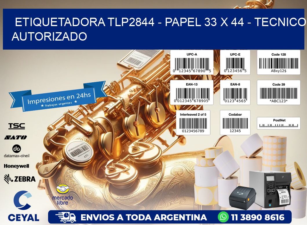ETIQUETADORA TLP2844 - PAPEL 33 x 44 - TECNICO AUTORIZADO