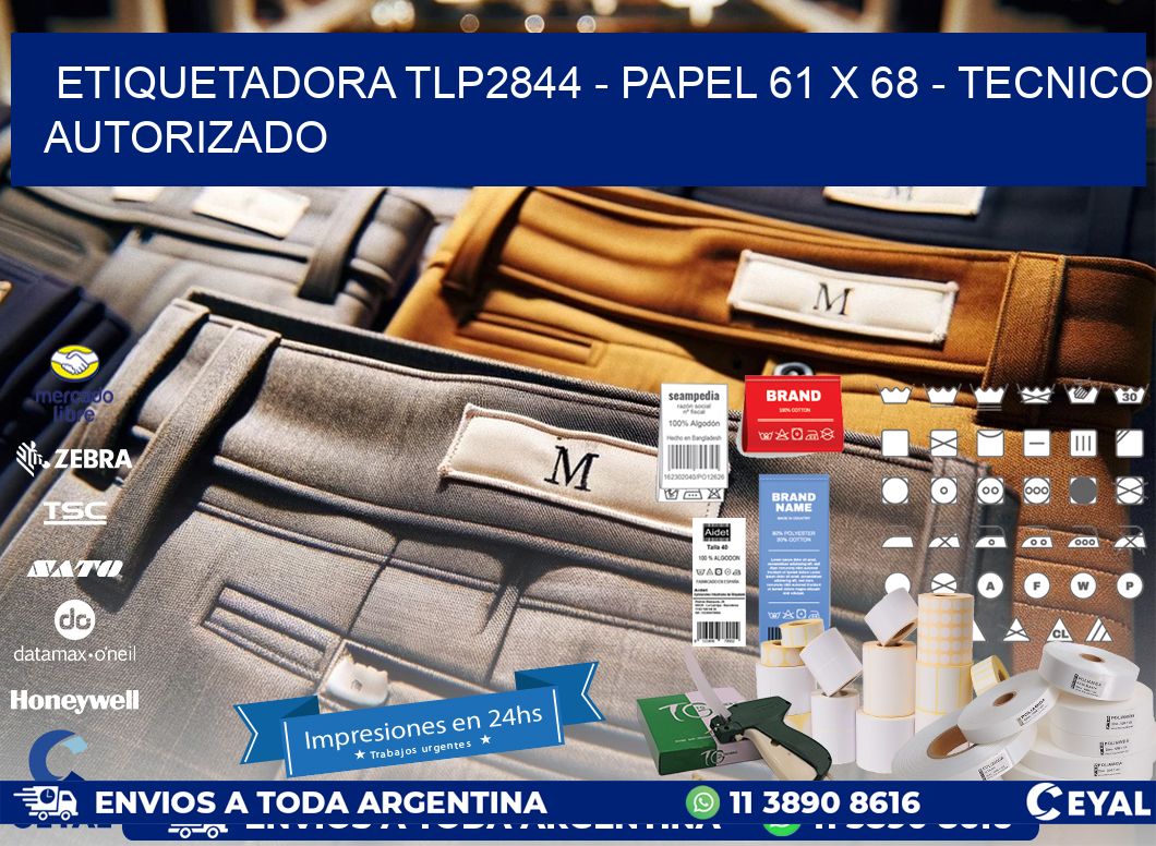 ETIQUETADORA TLP2844 - PAPEL 61 x 68 - TECNICO AUTORIZADO