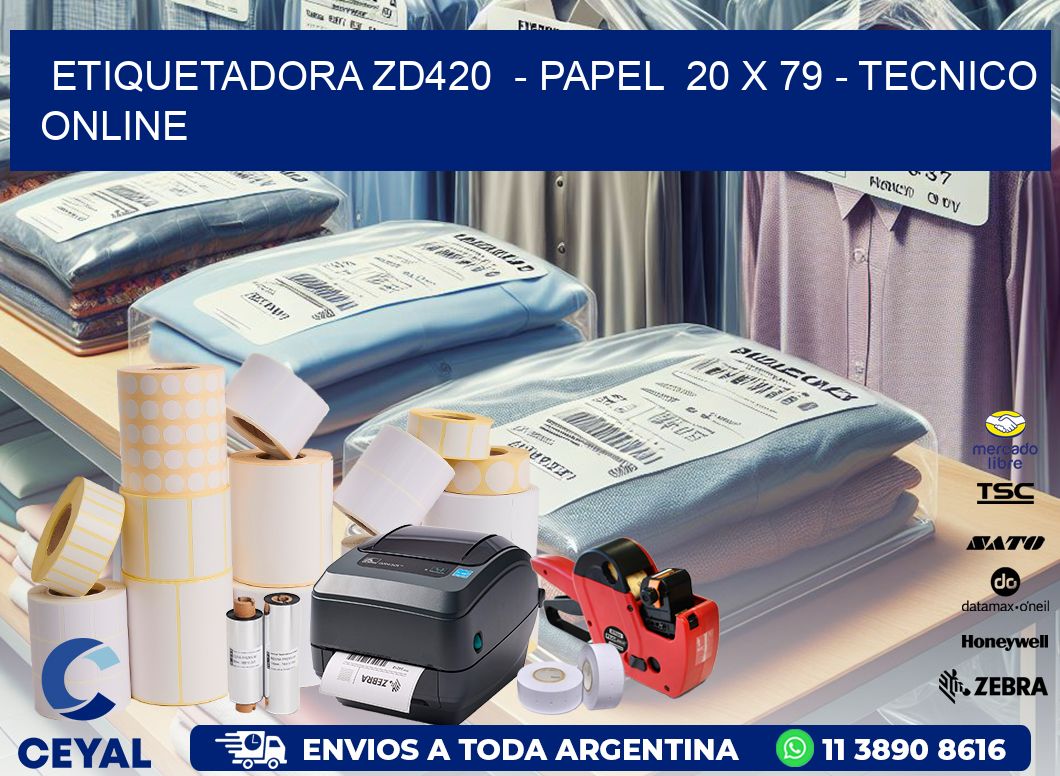 ETIQUETADORA ZD420  – PAPEL  20 x 79 – TECNICO ONLINE