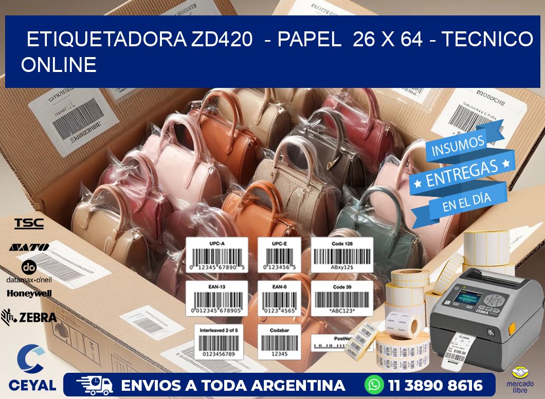 ETIQUETADORA ZD420  - PAPEL  26 x 64 - TECNICO ONLINE