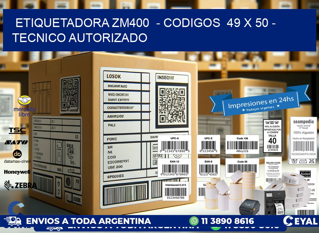 ETIQUETADORA ZM400 - CODIGOS 49 x 50 - TECNICO AUTORIZADO
