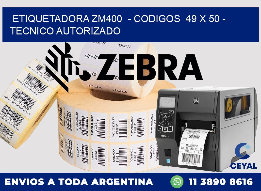 ETIQUETADORA ZM400 - CODIGOS 49 x 50 - TECNICO AUTORIZADO
