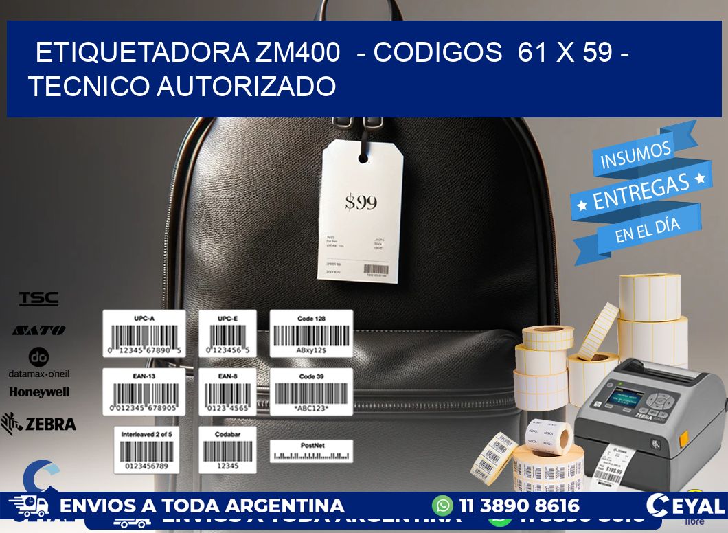 ETIQUETADORA ZM400 - CODIGOS 61 x 59 - TECNICO AUTORIZADO