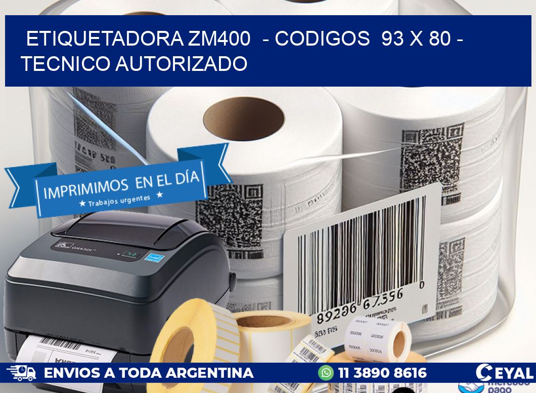 ETIQUETADORA ZM400  – CODIGOS  93 x 80 – TECNICO AUTORIZADO