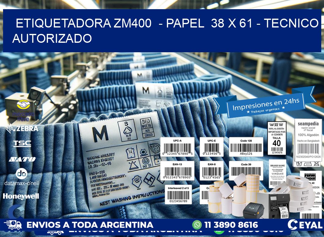 ETIQUETADORA ZM400 - PAPEL 38 x 61 - TECNICO AUTORIZADO