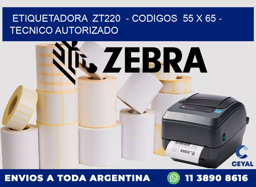 ETIQUETADORA  ZT220  - CODIGOS  55 x 65 - TECNICO AUTORIZADO