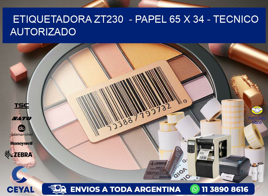 ETIQUETADORA ZT230  – PAPEL 65 x 34 – TECNICO AUTORIZADO