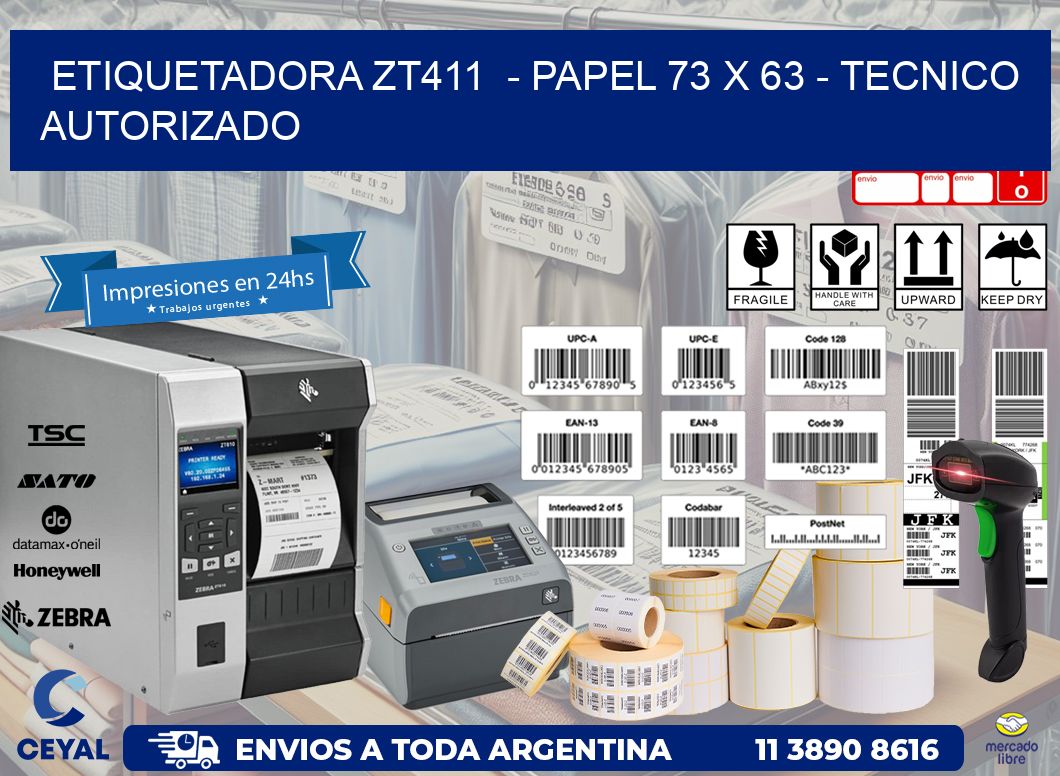 ETIQUETADORA ZT411  – PAPEL 73 x 63 – TECNICO AUTORIZADO