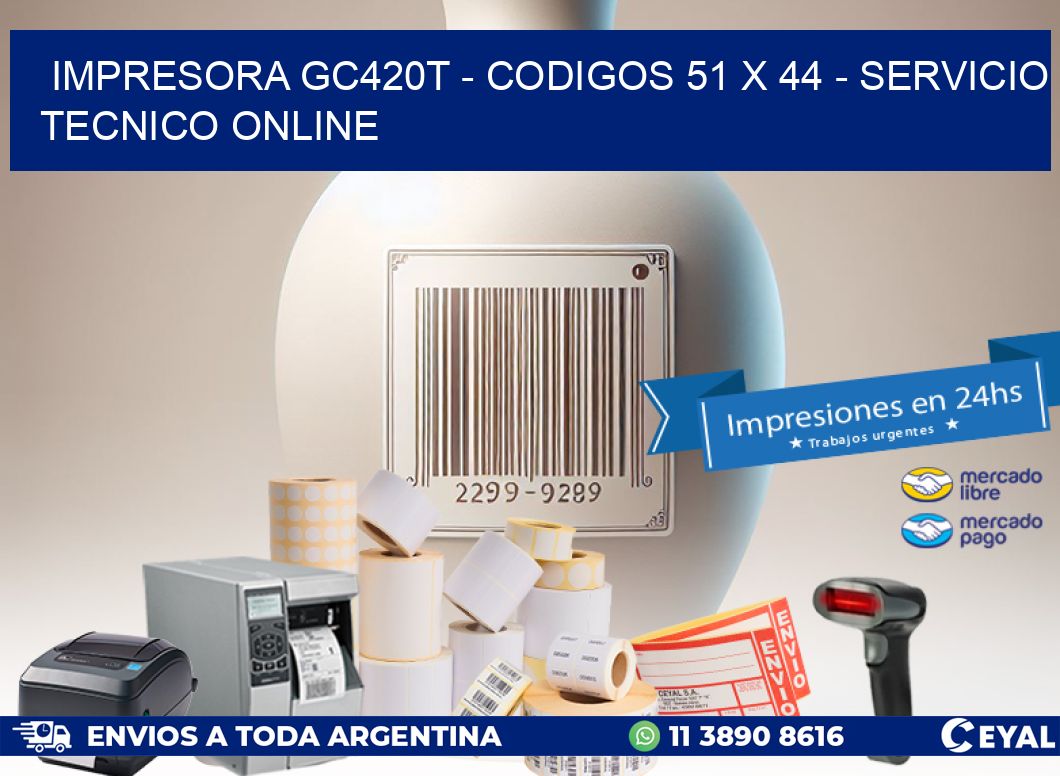 IMPRESORA GC420T – CODIGOS 51 x 44 – SERVICIO TECNICO ONLINE