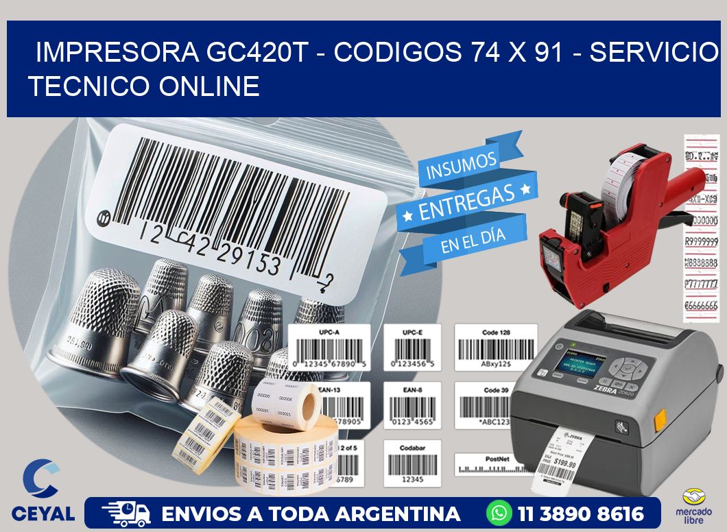 IMPRESORA GC420T - CODIGOS 74 x 91 - SERVICIO TECNICO ONLINE