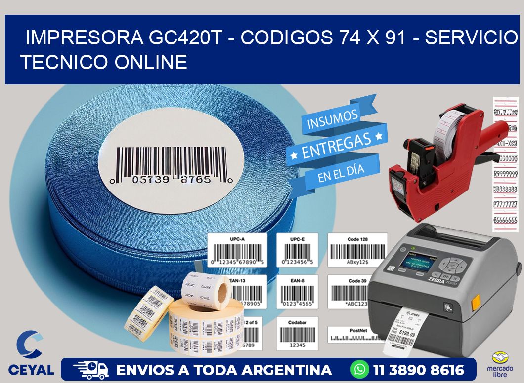 IMPRESORA GC420T – CODIGOS 74 x 91 – SERVICIO TECNICO ONLINE