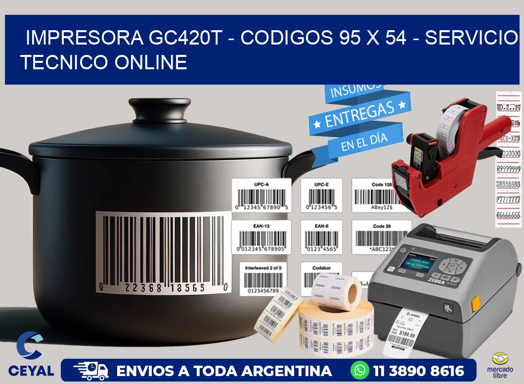 IMPRESORA GC420T - CODIGOS 95 x 54 - SERVICIO TECNICO ONLINE