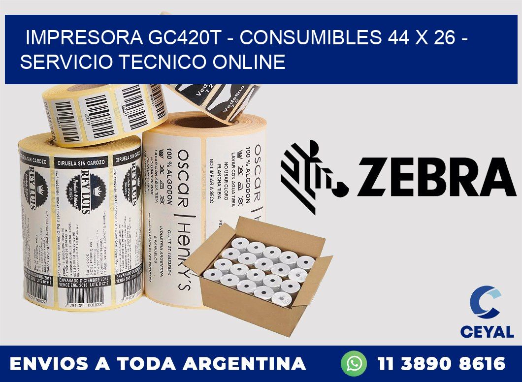 IMPRESORA GC420T - CONSUMIBLES 44 x 26 - SERVICIO TECNICO ONLINE