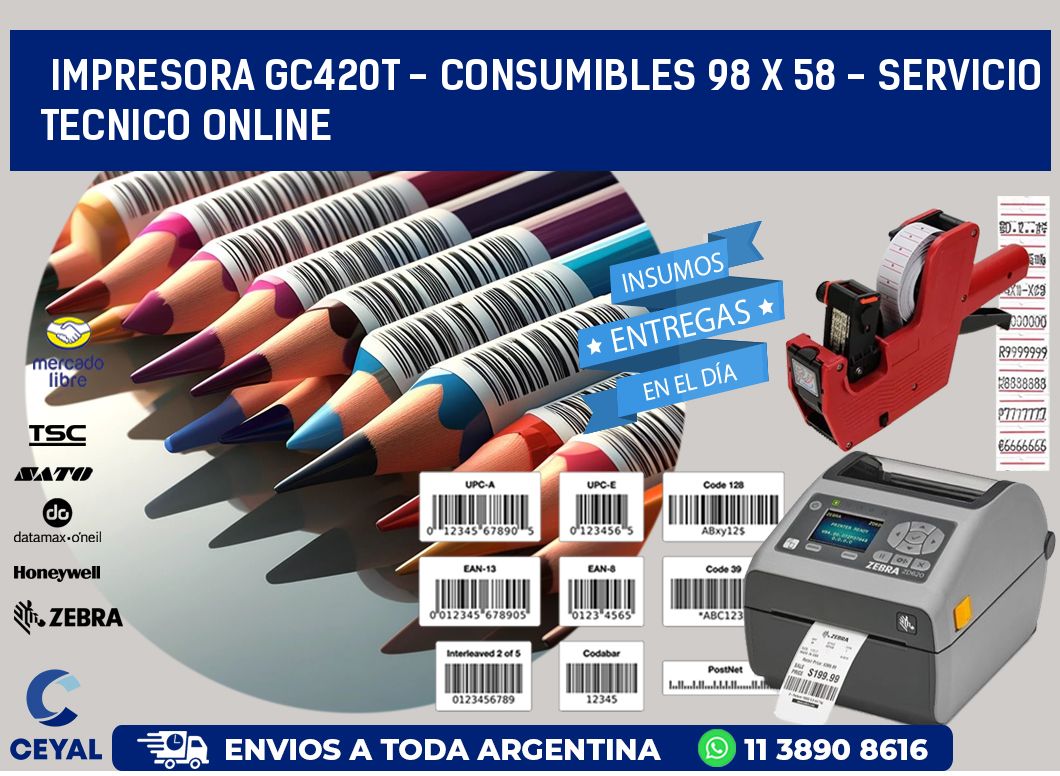 IMPRESORA GC420T - CONSUMIBLES 98 x 58 - SERVICIO TECNICO ONLINE