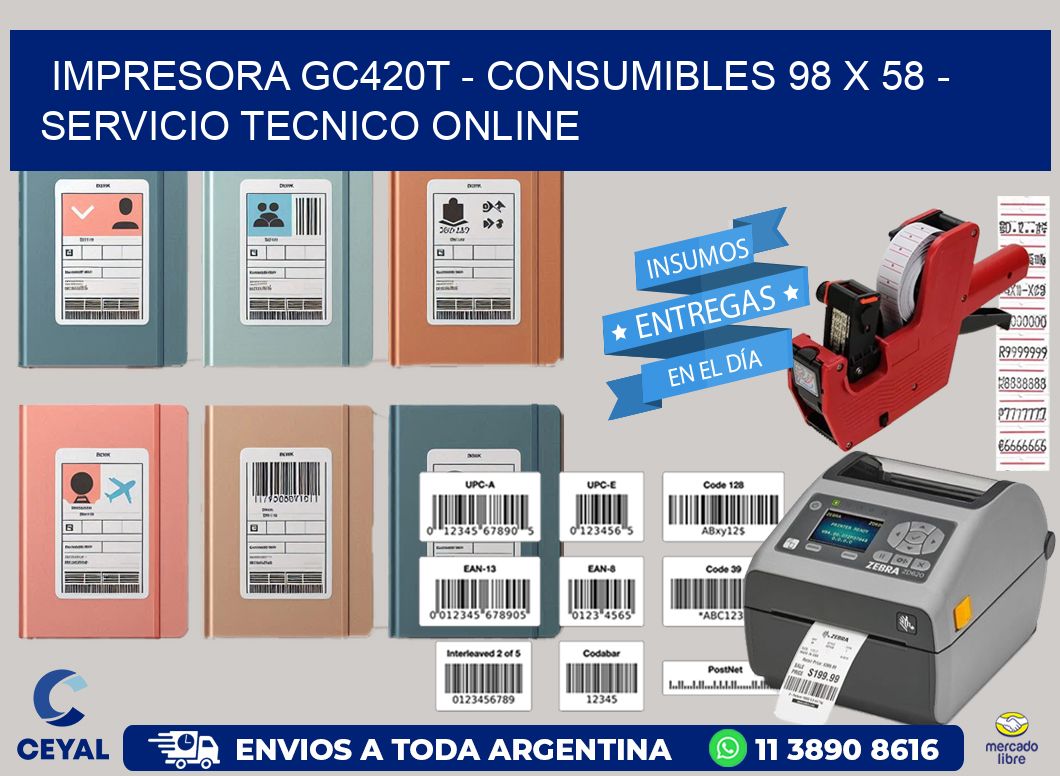 IMPRESORA GC420T - CONSUMIBLES 98 x 58 - SERVICIO TECNICO ONLINE