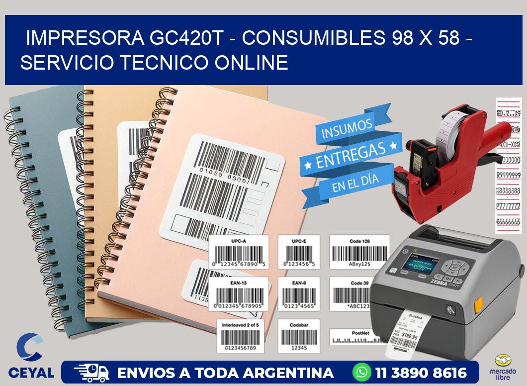 IMPRESORA GC420T – CONSUMIBLES 98 x 58 – SERVICIO TECNICO ONLINE