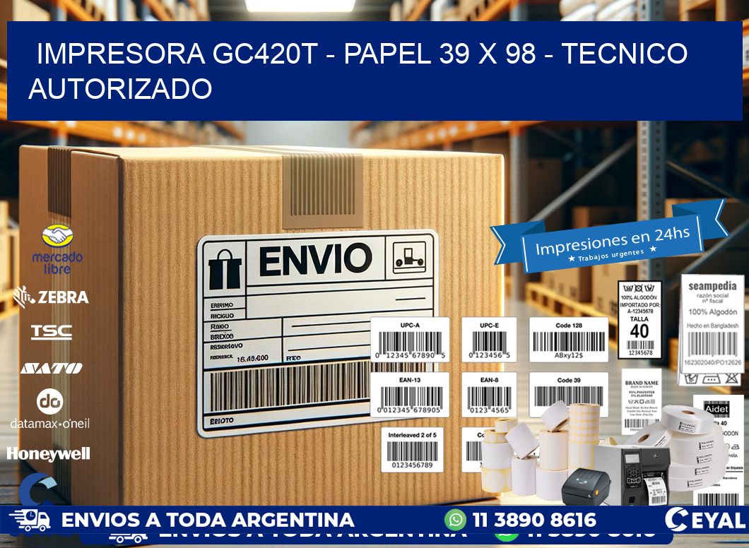 IMPRESORA GC420T - PAPEL 39 x 98 - TECNICO AUTORIZADO