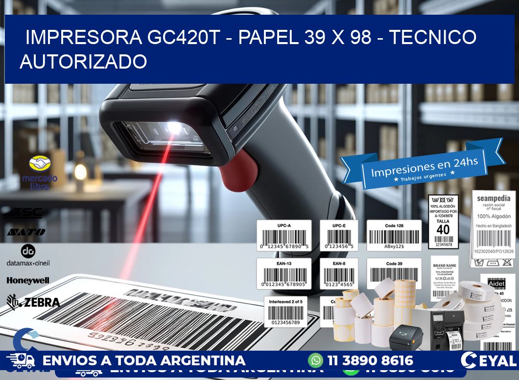 IMPRESORA GC420T – PAPEL 39 x 98 – TECNICO AUTORIZADO