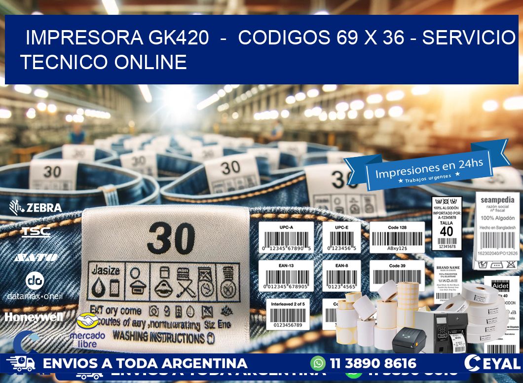 IMPRESORA GK420 - CODIGOS 69 x 36 - SERVICIO TECNICO ONLINE