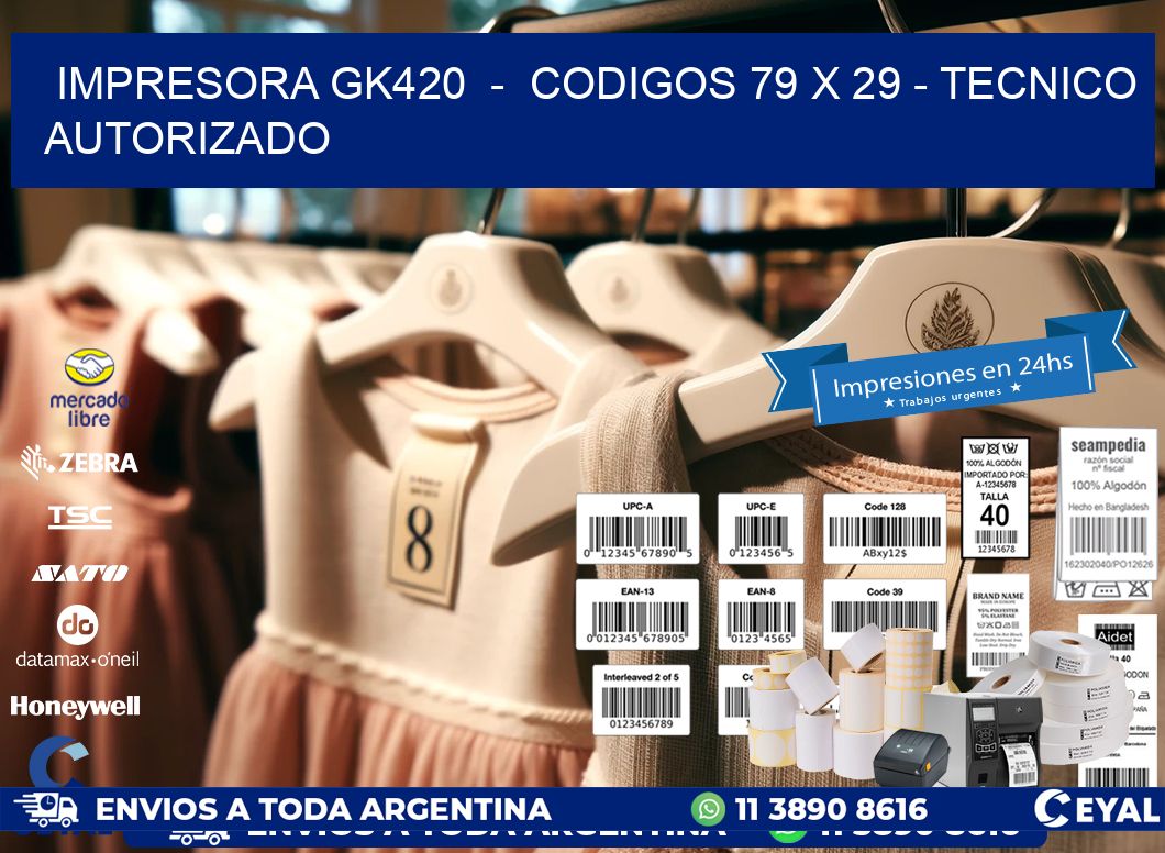 IMPRESORA GK420  –  CODIGOS 79 x 29 – TECNICO AUTORIZADO