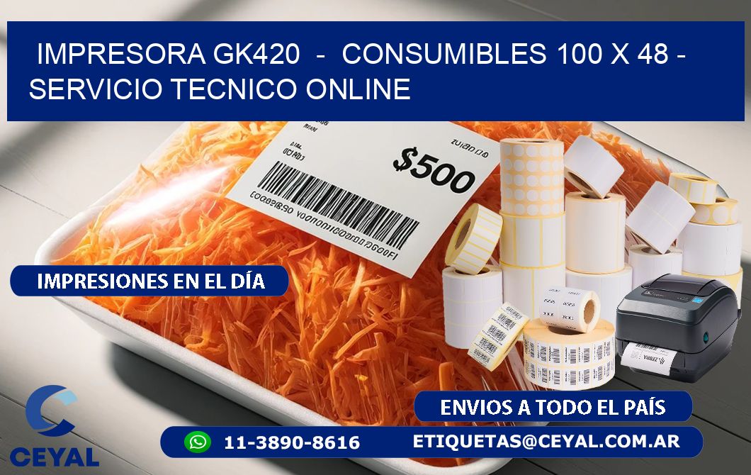 IMPRESORA GK420  -  CONSUMIBLES 100 x 48 - SERVICIO TECNICO ONLINE