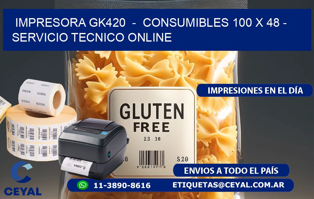 IMPRESORA GK420  -  CONSUMIBLES 100 x 48 - SERVICIO TECNICO ONLINE