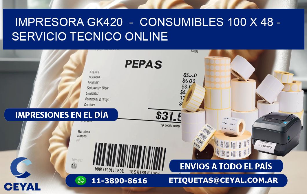 IMPRESORA GK420  -  CONSUMIBLES 100 x 48 - SERVICIO TECNICO ONLINE
