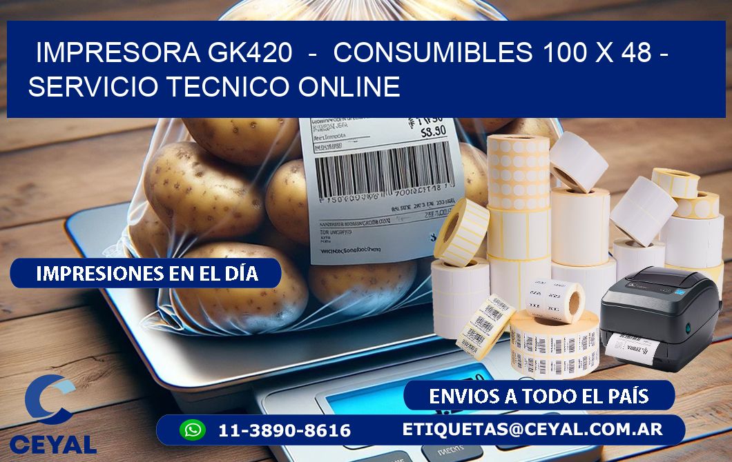 IMPRESORA GK420  -  CONSUMIBLES 100 x 48 - SERVICIO TECNICO ONLINE