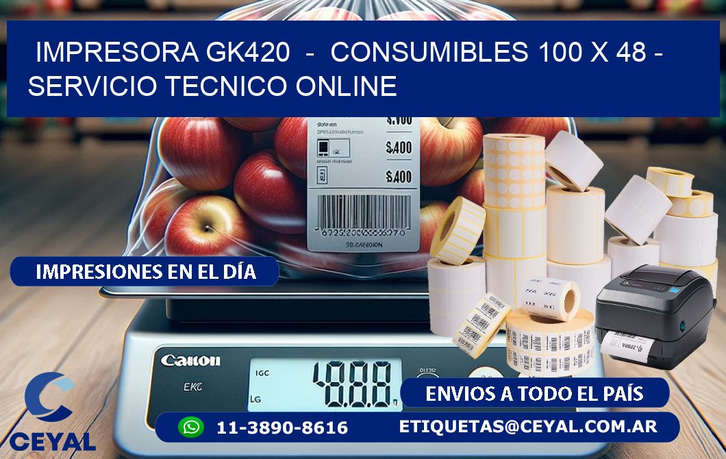 IMPRESORA GK420  -  CONSUMIBLES 100 x 48 - SERVICIO TECNICO ONLINE