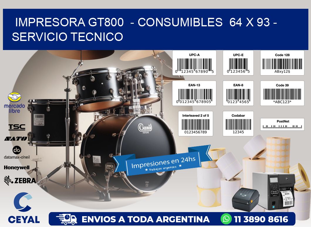 IMPRESORA GT800 - CONSUMIBLES 64 x 93 - SERVICIO TECNICO