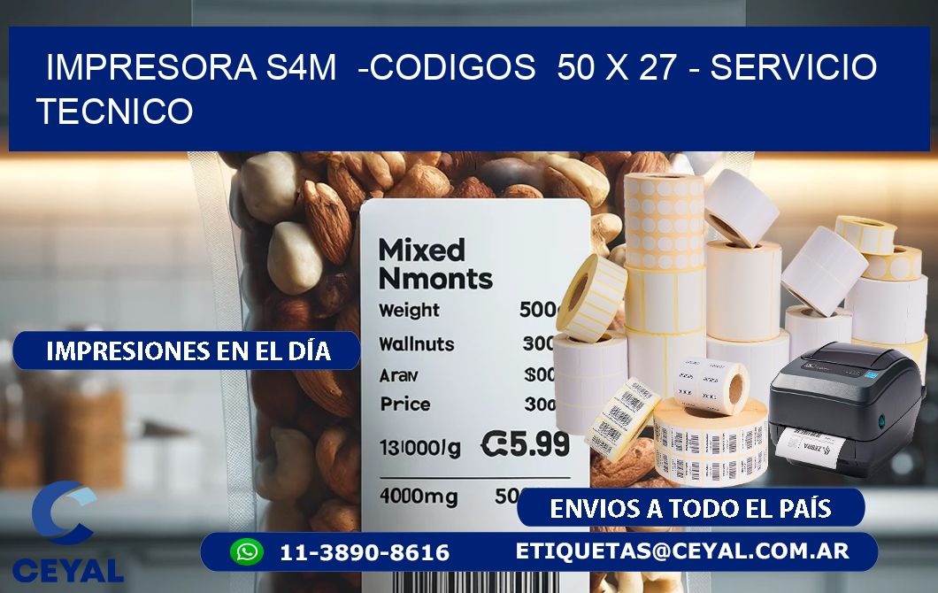 IMPRESORA S4M  -CODIGOS  50 x 27 – SERVICIO TECNICO