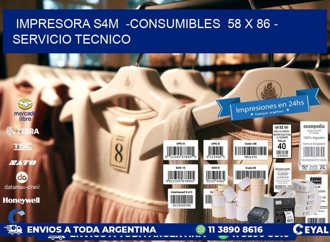 IMPRESORA S4M -CONSUMIBLES 58 x 86 - SERVICIO TECNICO