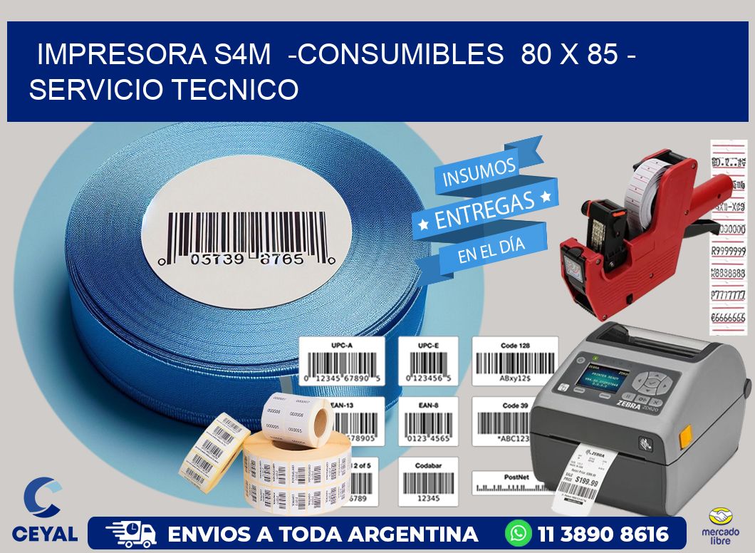 IMPRESORA S4M -CONSUMIBLES 80 x 85 - SERVICIO TECNICO