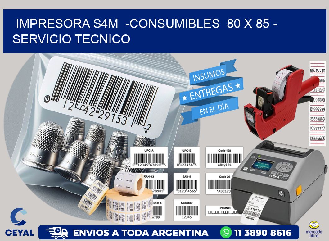 IMPRESORA S4M  -CONSUMIBLES  80 x 85 – SERVICIO TECNICO
