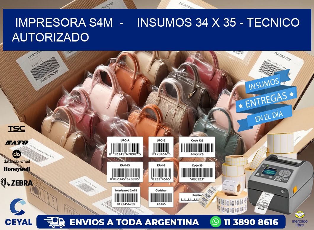 IMPRESORA S4M - INSUMOS 34 x 35 - TECNICO AUTORIZADO