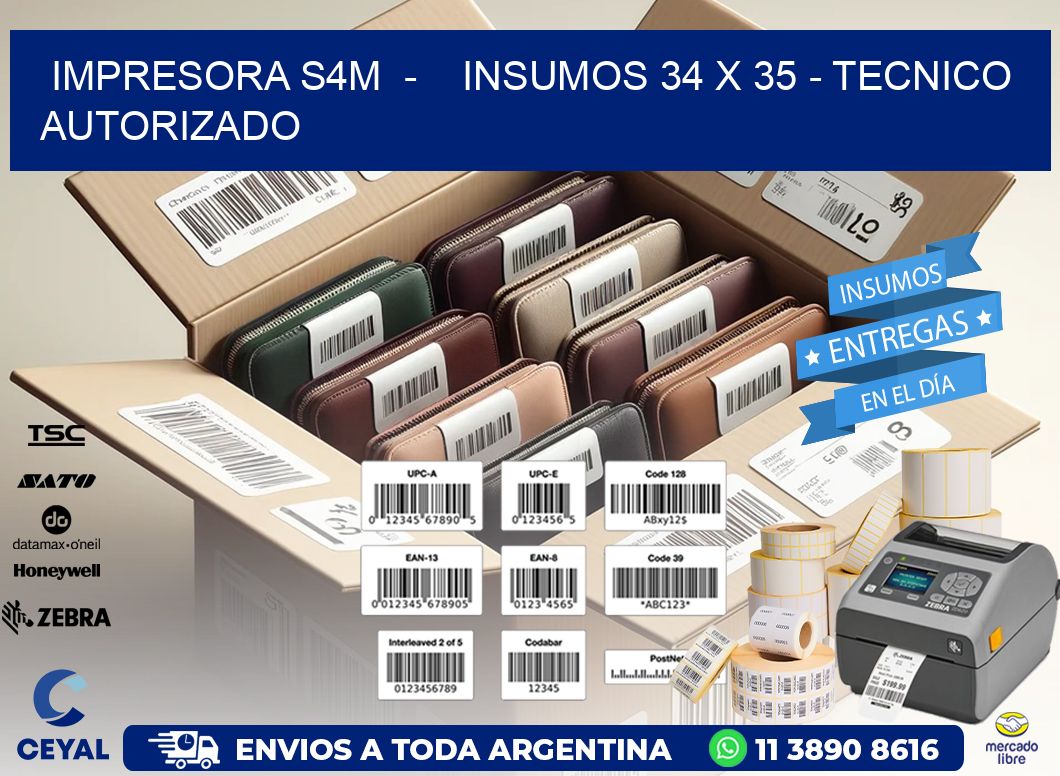 IMPRESORA S4M - INSUMOS 34 x 35 - TECNICO AUTORIZADO