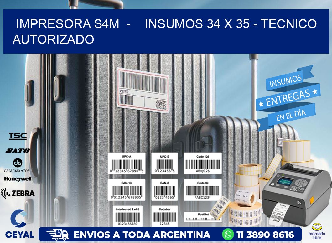 IMPRESORA S4M - INSUMOS 34 x 35 - TECNICO AUTORIZADO