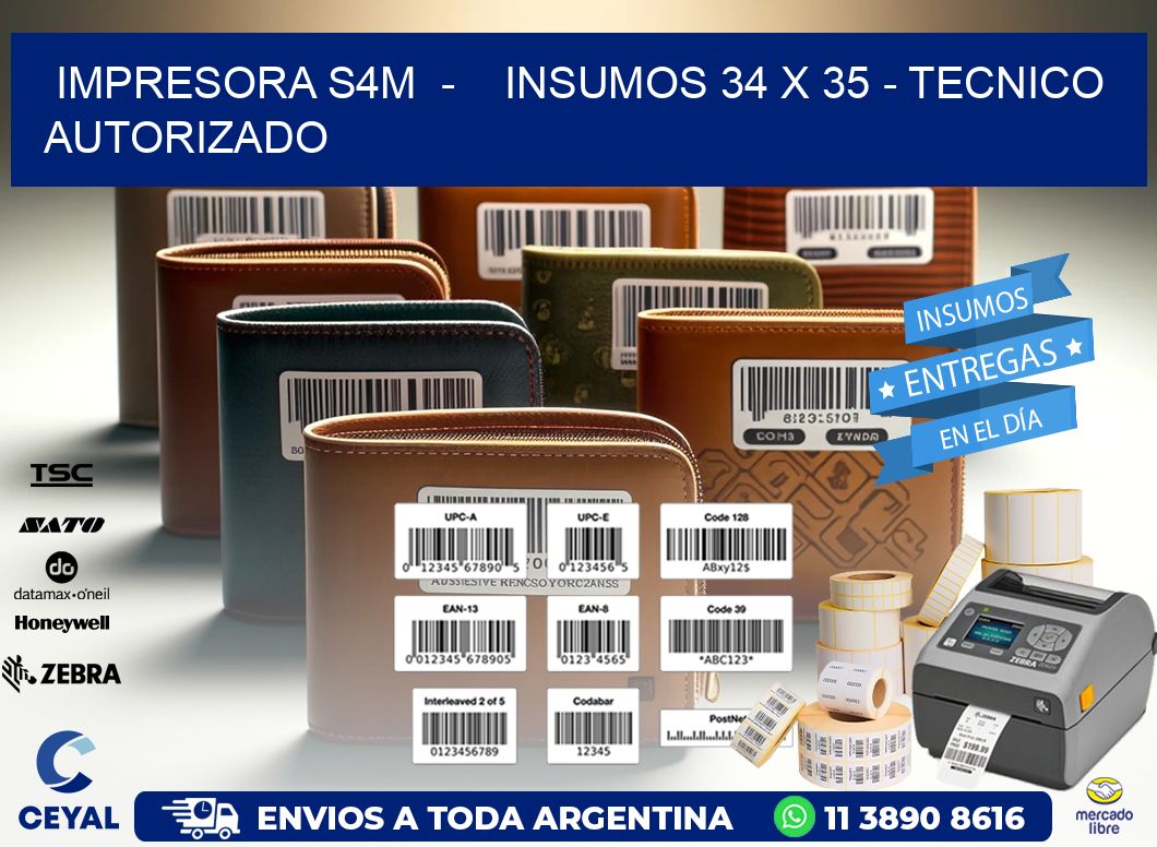 IMPRESORA S4M - INSUMOS 34 x 35 - TECNICO AUTORIZADO