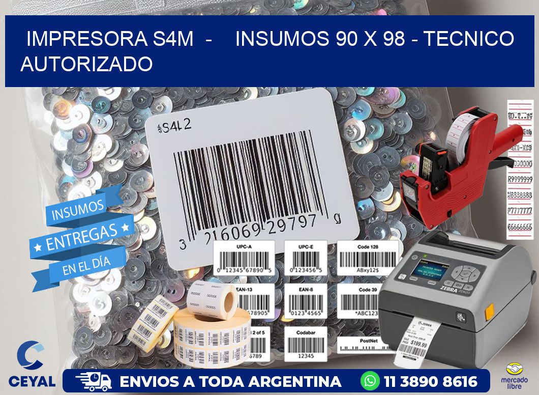 IMPRESORA S4M  –    INSUMOS 90 x 98 – TECNICO AUTORIZADO