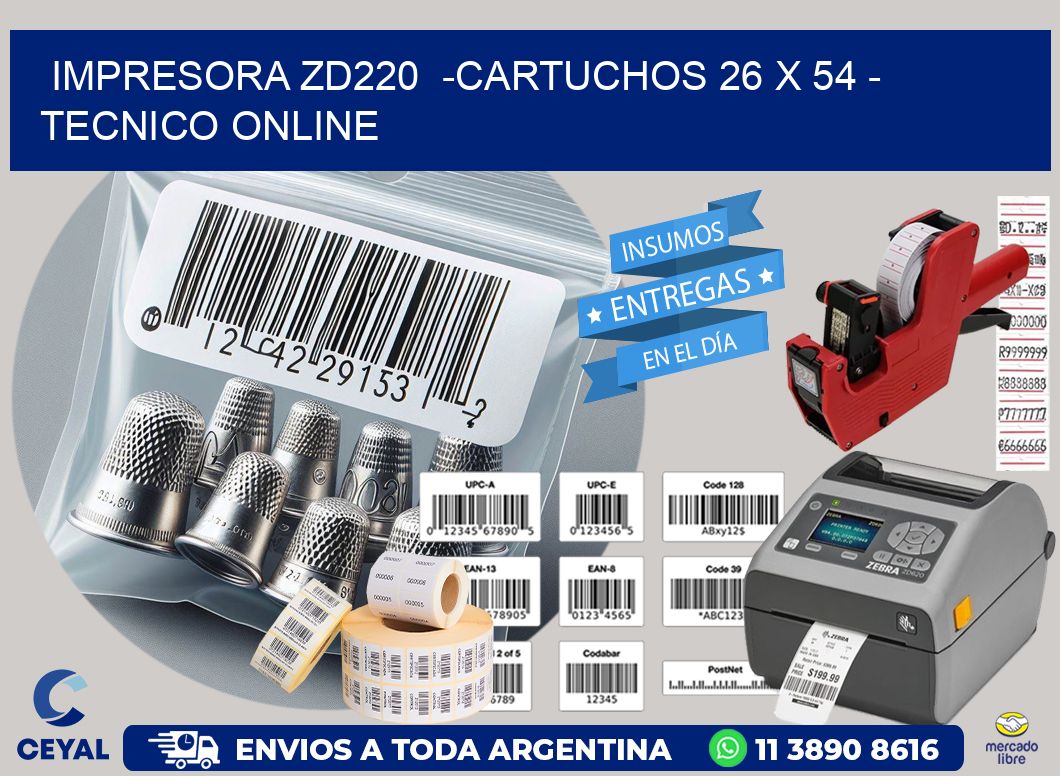 IMPRESORA ZD220 -CARTUCHOS 26 x 54 - TECNICO ONLINE