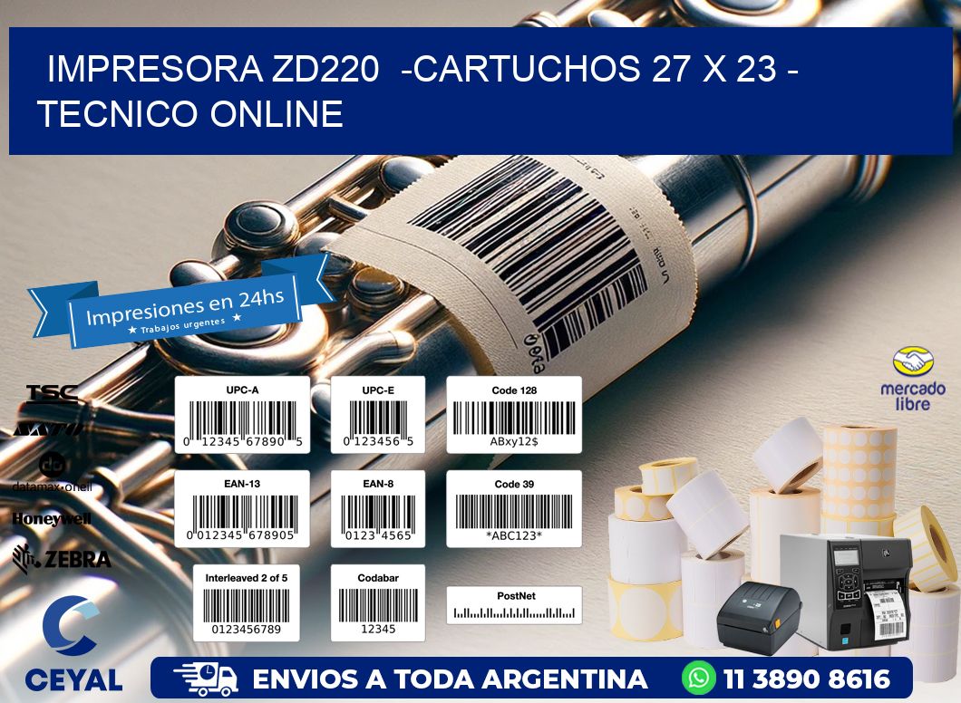 IMPRESORA ZD220  -CARTUCHOS 27 x 23 – TECNICO ONLINE