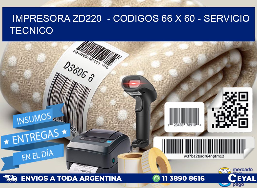 IMPRESORA ZD220  - CODIGOS 66 x 60 - SERVICIO TECNICO
