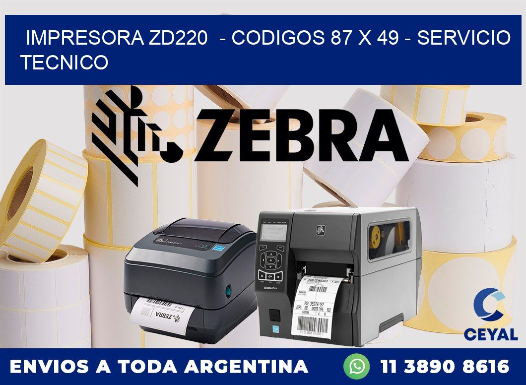 IMPRESORA ZD220 - CODIGOS 87 x 49 - SERVICIO TECNICO