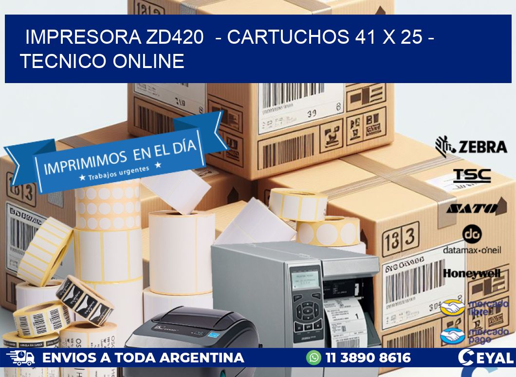 IMPRESORA ZD420 - CARTUCHOS 41 x 25 - TECNICO ONLINE