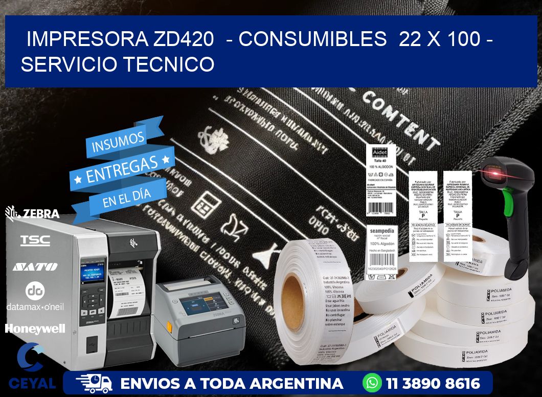 IMPRESORA ZD420  – CONSUMIBLES  22 x 100 – SERVICIO TECNICO