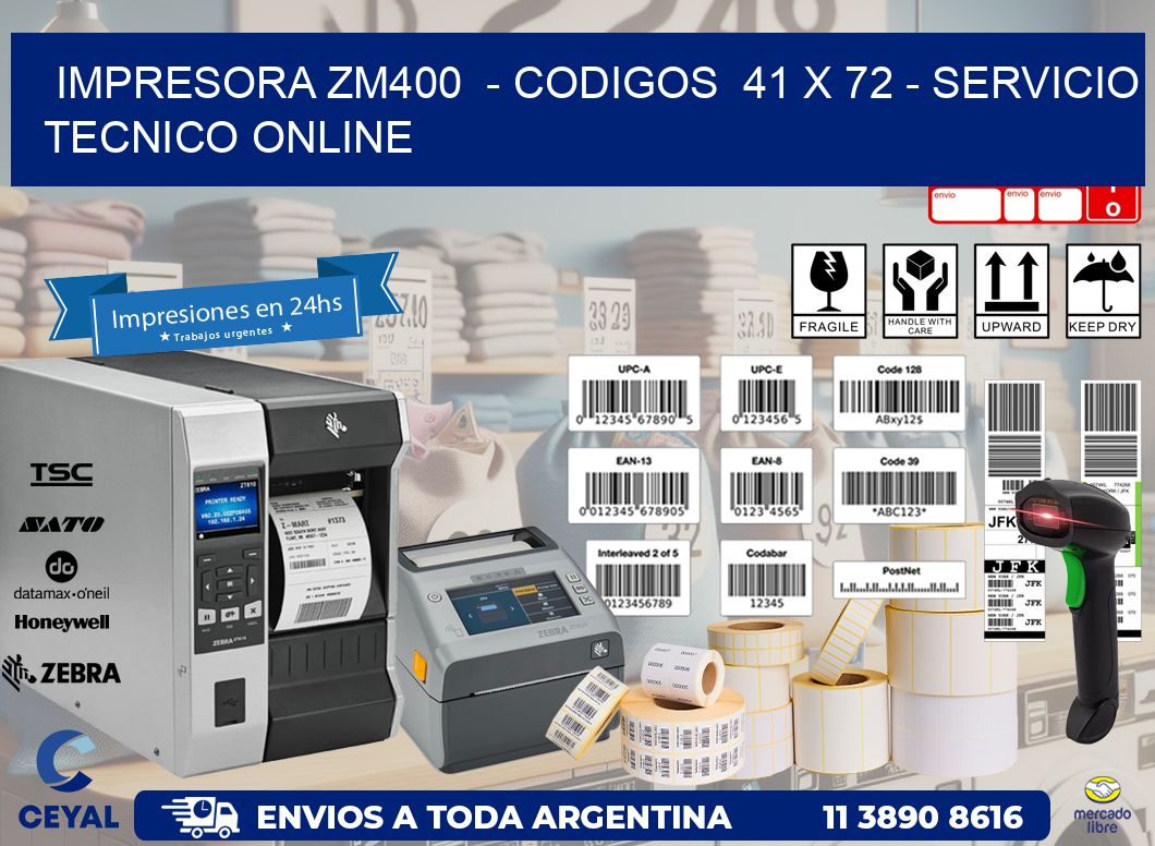 IMPRESORA ZM400  - CODIGOS  41 x 72 - SERVICIO TECNICO ONLINE