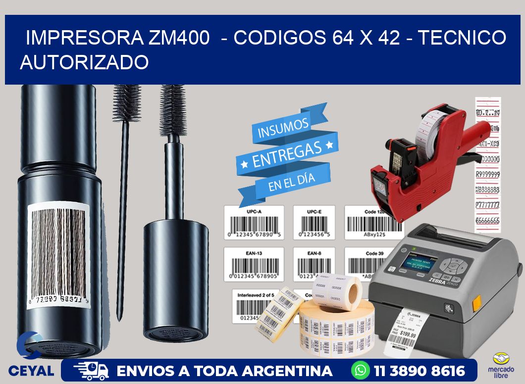 IMPRESORA ZM400  – CODIGOS 64 x 42 – TECNICO AUTORIZADO