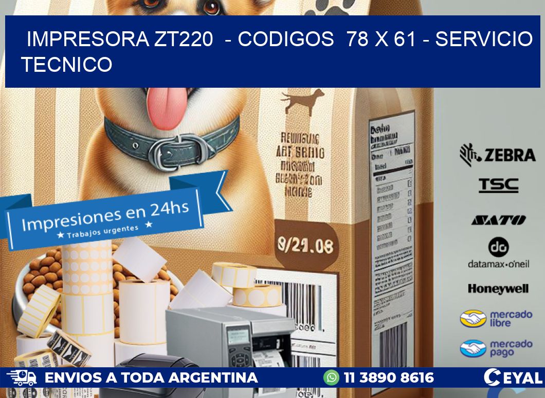 IMPRESORA ZT220  – CODIGOS  78 x 61 – SERVICIO TECNICO