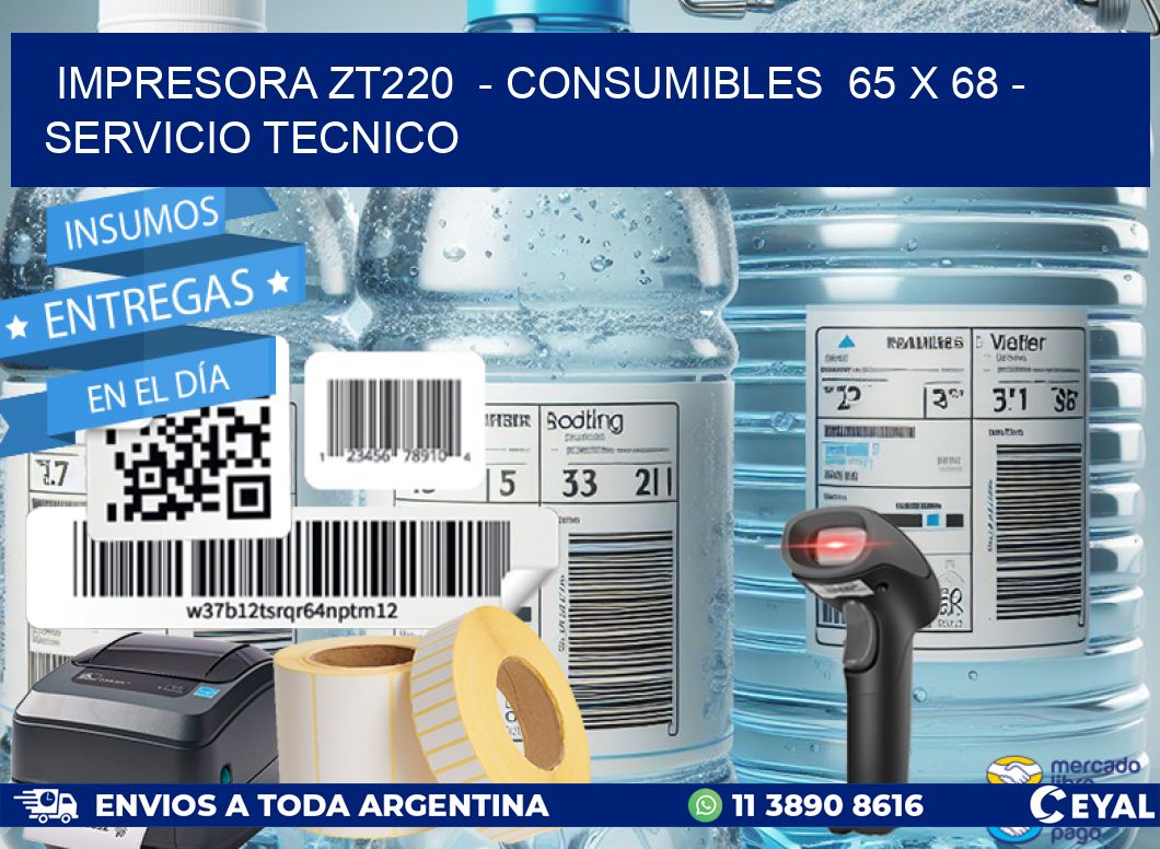 IMPRESORA ZT220  – CONSUMIBLES  65 x 68 – SERVICIO TECNICO